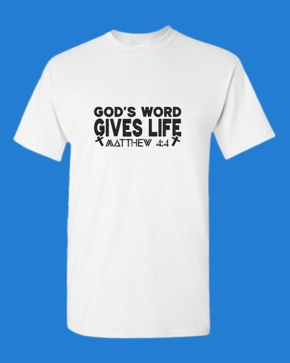 God_s Word Gives Life T-shirt Matthew T-shirt